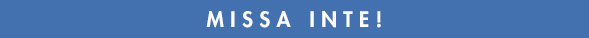 Missa inte!